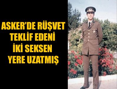 SERDAR ARSEVEN - Asker Erdoğan rüşvetçiyi iki seksen uzatmış