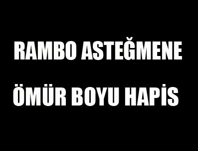 RAMBO - Rambo'ya ömür boyu hapis