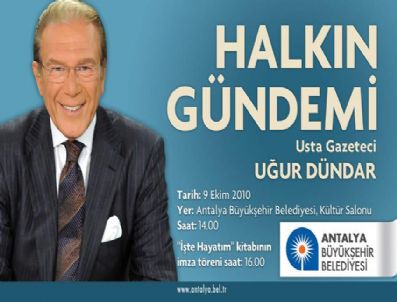 UĞUR DÜNDAR - Uğur Dündar Antalyalılarla Buluşacak