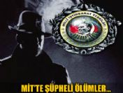 MİT'te ilginç ölümler...