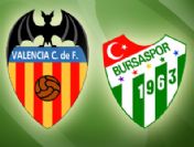 Bursaspor Valencia deplasmanına 3 puan için çıkıyor