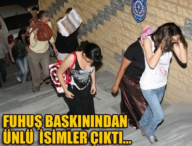 Fuhuş operasyonunda şaşırtan isimler