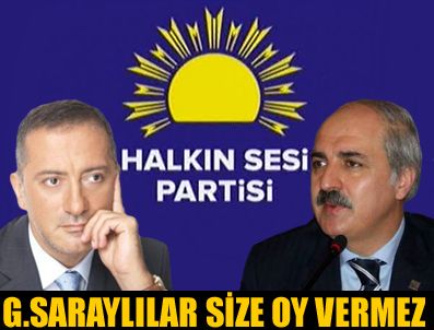 HALKıN SESI PARTISI - Galatasaraylılar HAS partiye oy vermez