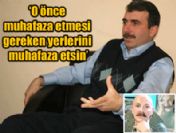 'O önce başka yerlerini muhafaza etsin'