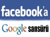 Google'dan Facebook'a sansür