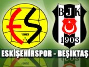 Eskişehirspor Beşiktaş maçı bu akşam oynanacak