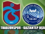 Trabzonspor 2-2 Gaziantep CANLI ANLATIM