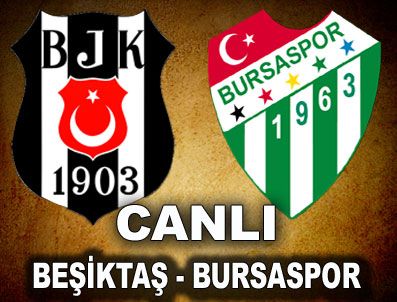 Beşiktaş-Bursaspor maçı (Heyecan dorukta)