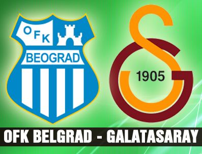 Ofk Belgrad-Galatasaray maçının Saati değişti