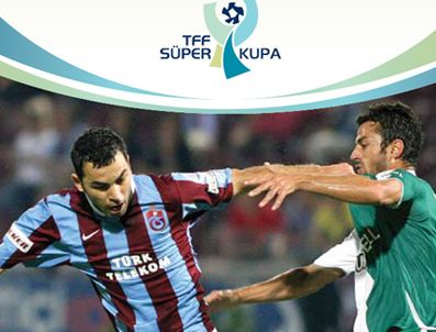 NONDA - Bursaspor ile Trabzonspor Süper Kupa'da karşılaşıyor