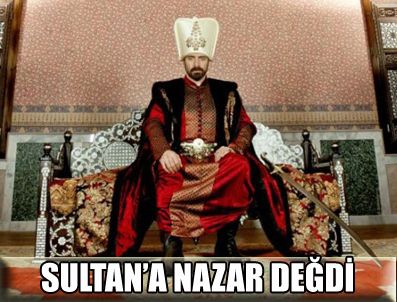 Kanuni Sultan Süleyman'a nazar değdi