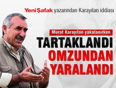 Karayılan tartaklandı omuzundan yaralandı