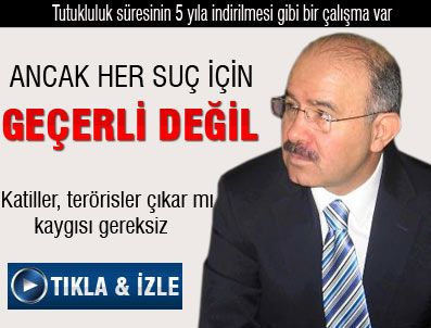 'Tutukluluk süresinin her türlü suç için 5 yıla indirilmesi gibi bir çalışma yok'