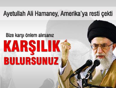 HAMANEY - İran'dan Amerika'ya açık tehdit
