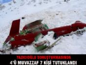 Yazıcıoğlu soruşturmasında 7 kişi tutuklandı