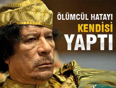 SIRTE - Kaddafi'yi öldüren hata