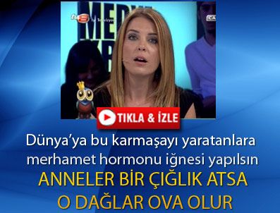 TV8 - 'Karmaşa yaratanlara merhamet hormonu iğnesi yapılsın'