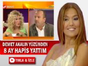 'Demet Akalın yüzünden 8 ay yattım'
