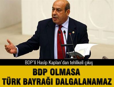 HASIP KAPLAN - BDP'li Kaplan'dan tehlikeli çıkış