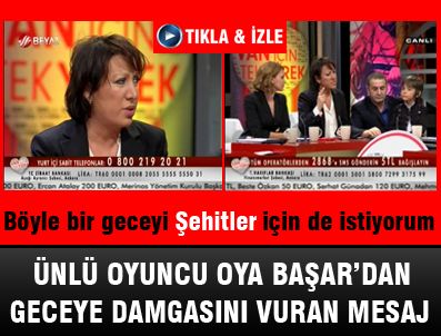OYA BAŞAR - Böyle bir geceyi şehitler için de istiyorum