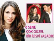 '6 sene çok güzel bir ilişki yaşadık'