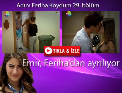 ADINI FERİHA KOYDUM EMİR'İN YOLU DİZİSİ - Adını Feriha Koydum 29. bölüm özeti ve fragmanı