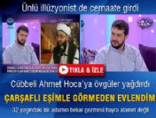 'Alim olduğu için Cübbeli Ahmet Hoca'nın elini öpmek istedim'