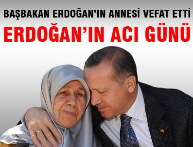 RIDVAN DİLMEN - Başbakan Erdoğan'ın annesi vefat etti