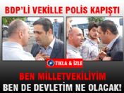 Polisle BDP'li vekil kapıştı