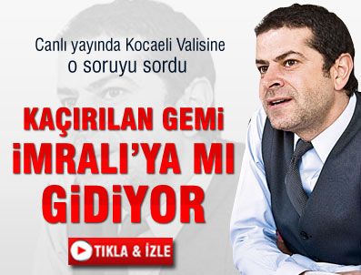 CÜNEYT ÖZDEMIR - Cüneyt Özdemir: Gemi İmralı'ya mı gidiyor