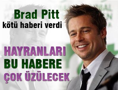 BRAD PİTT - Brad Pitt'ten hayranlarını üzecek açıklama