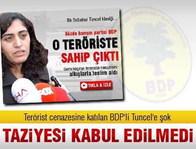 SEBAHAT TUNCEL - Terörist cenazesine katılan BDP'li Tuncel'e şok