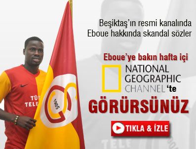 NATIONAL GEOGRAPHIC - Eboue hakkında skandal ırkçı sözler