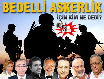 Bedelli askerliğe kim nasıl baktı?