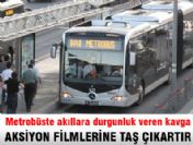 Metrobüste akıllara durgunluk veren kavga