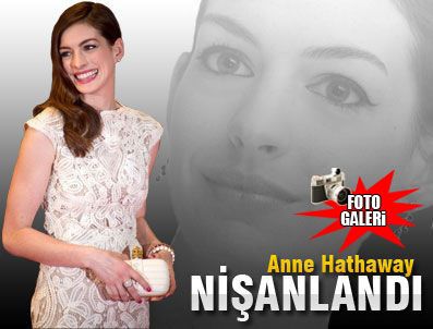 Ünlü oyuncu Anne Hathaway nişanlandı