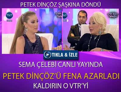 PETEK DİNÇÖZ - Sema Çelebi'den Petek Dinçöz'e azar