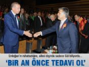 ''Bir an önce tedavi ol''