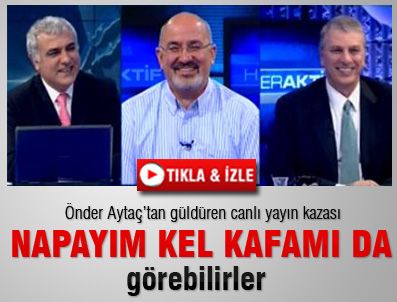 CAN ATAKLı - Önder Aytaç'dan güldüren canlı yayın kazası