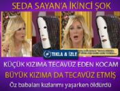 'Öz babası kızlarıma tecavüz etti'