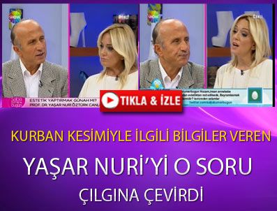 SABA TÜMER - Yaşar Nuri'yi sinirlendiren soru