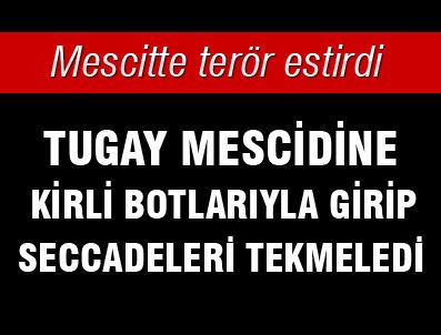 İÇTIMA - Tugay mescidine şok baskın