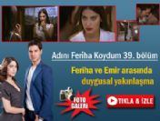 Adını Feriha Koydum 39. bölüm özeti ve fragmanı