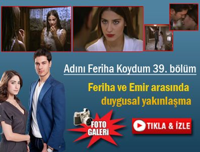 ADINI FERİHA KOYDUM EMİR'İN YOLU DİZİSİ - Adını Feriha Koydum 39. bölüm özeti ve fragmanı