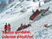 'Kazayı gördüler, üslerine döndüler'
