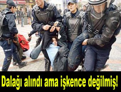 DOLAPDERE - Dalağı alındı ama işkence yok!