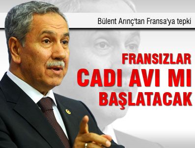 ENGIZISYON - Bülent Arınç'tan Fransa'ya tepki