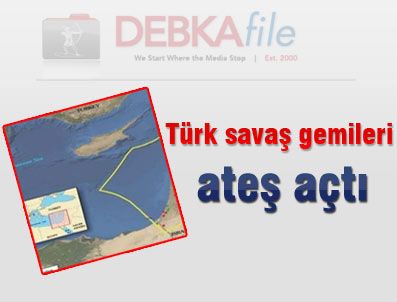 AFRODIT - Debka: Türk savaş gemileri doğalgaz bölgesinde ateş açtı