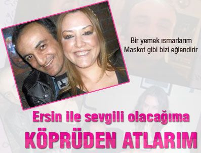 ENGİN AKYÜREK - 'Ersin ile sevgili olacağıma köprüden atlarım'