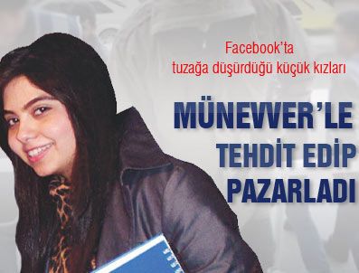 DOĞRU YOL PARTISI - Küçük kızları 'Münevver'le tehdit edip pazarladı